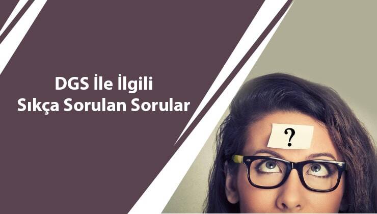 DGS İle İlgili Sıkça Sorulan Sorular