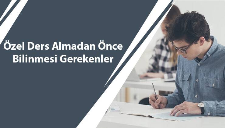 Özel Ders Almadan Önce Bilinmesi Gerekenler
