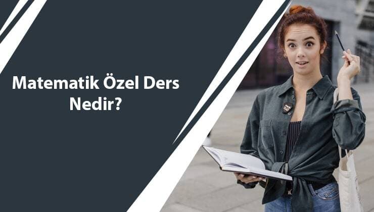 Matematik Özel Ders Nedir