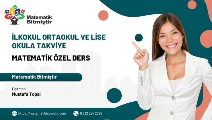 İlkokul Ortaokul ve Lise Okula Takviye Matematik Özel Ders