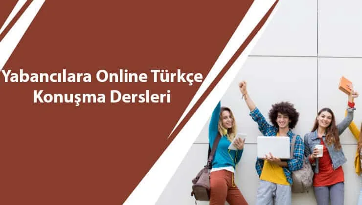 Yabancılara Online Türkçe Konuşma Dersleri