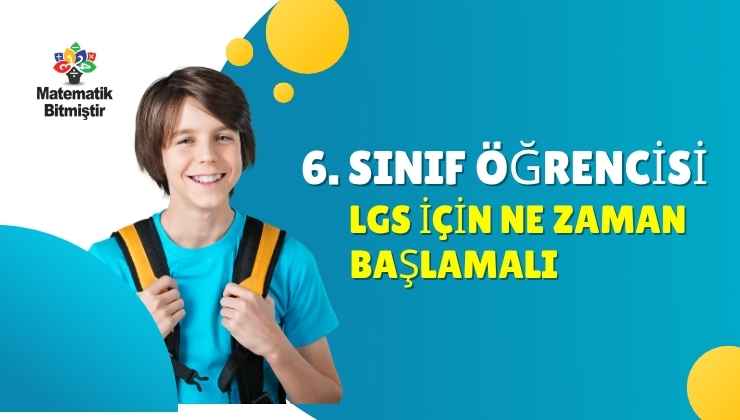 6. Sınıf Öğrencisi LGS İçin Ne Zaman Başlamalı
