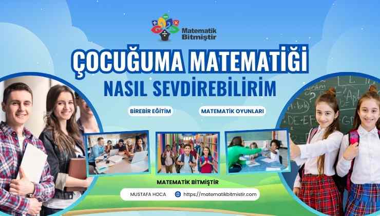 Çocuğuma Matematiği Nasıl Sevdirebilirim