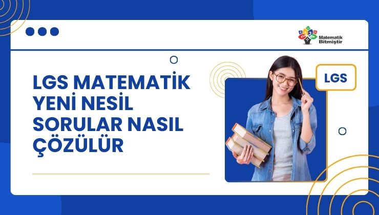 LGS Matematik Yeni Nesil Sorular Nasıl Çözülür