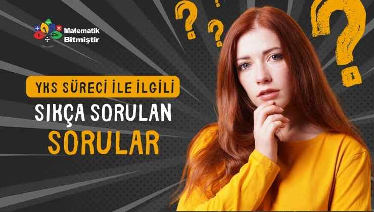 YKS Süreci ile İlgili Sıkça Sorulan Sorular SSS