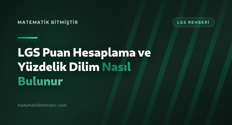LGS Puan Hesaplama ve Yüzdelik Dilim Nasıl Bulunur