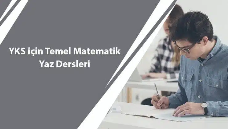 YKS İçin Temel Matematik Yaz Dersleri