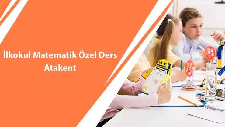 İlkokul Matematik Özel Ders Atakent