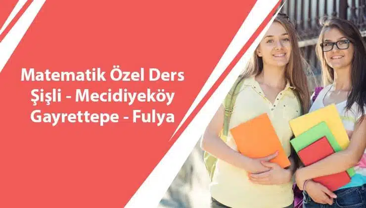 Matematik Özel Ders Şişli-Mecidiyeköy-Gayrettepe-Fulya