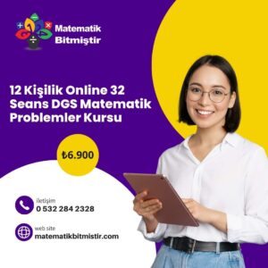 12 Kişilik Online 32 Seans DGS Matematik Problemler Kursu